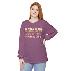Funny Old Enough to Know Better Long Sleeve T-Shirt
