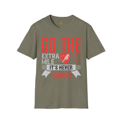 Go The Extra Mile Its Never Crowded Unisex Softstyle T-Shirt