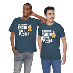 My Drinking Team Has A Pool Problem - Graphic Unisex Jersey Short Sleeve Tee