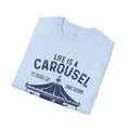 Lifes A Carousel Quote, Unisex Soft Style Shirt