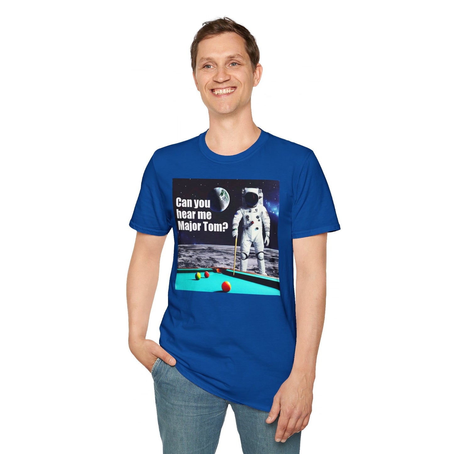 Can You Hear Me Major Tom? Unisex Soft Style T Shirt