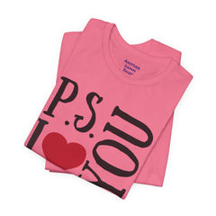 PS I LOVE YOU - Unisex Jersey Short Sleeve Tee