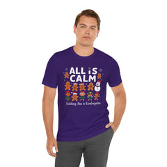 All Is Calm — Funny Gingerbread & Snowman Christmas T‑Shirt (Kidding, This Is Kindergarten)