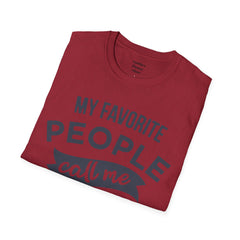 My Favorite People Call Me Papa Unisex Softstyle T-Shirt A unique gift for Papa for Fathers Day, Birthday or Any Day of the year.
