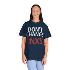 Unisex Garment-Dyed T-shirt with 'Don't Change INXS' Design - Casual Style, Music Lover Gift, Festival Wear, Retro Fashion, Everyday Comfort