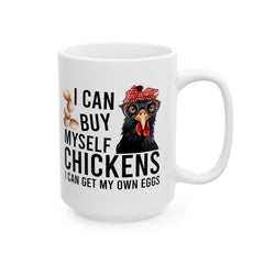Funny Chicken Graphic Mug, I Can Get My Own Eggs mug, white ceramic chicken mug, 11oz, 15oz, , farm animal mug, poultry lover, gift for her