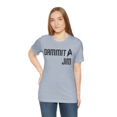 DAMMIT JIM - Unisex Jersey Short Sleeve Tee
