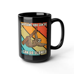 I Can Do Slower Sloth Mug