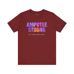 Amputee Strong Motivational Quote - Unisex T-Shirt