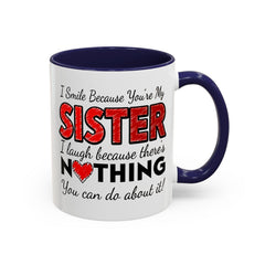 Funny You're My Sister Quote - Accent Coffee Mug (11, 15oz)