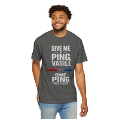 Hunt For Red October Give Me A Ping  Vasili Unisex Garment-Dyed T-shirt