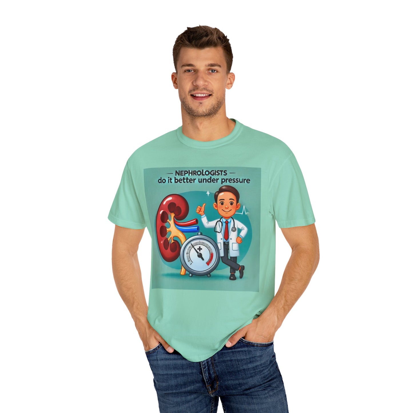 Nephrologists Do It Better Under Pressure, Graphic Unisex Garment-Dyed T-shirt