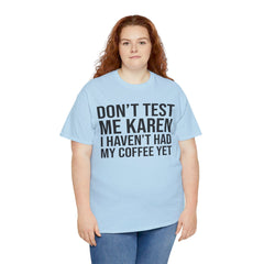 BOLD Don't Test Me Karen - Unisex Heavy Cotton Tee