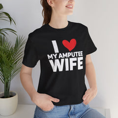 Amputee Love Quote - Unisex T-Shirt