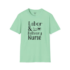 Labor Delivery Nurse - Unisex Softstyle T-Shirt | Nurse Awareness,Medical Wear,Gift For Her,Scrubs Lover, Hospital Staff,Registered Nurse,RN