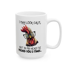 Crazy Chicken Graphic Mug, I May Look Calm mug, Funny Chicken Peck Quote, white ceramic chicken  mug, 11oz, 15oz, , farm animal mug
