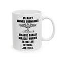 US Navy Boomer Submariner, Badass Miracle Worker, Ceramic Mug