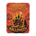 I Have Been Ready For Halloween Since Last Halloween - Graphic Sherpa Fleece Blanket