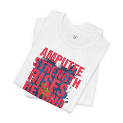 AMPUTEE STRENGTH Quote - Unisex T-Shirt