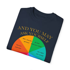 Motivational Talking Head Unisex Garment-Dyed T-Shirt - "And You May Ask Yourself"