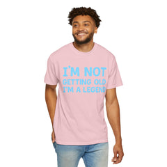 I’m Not Getting Old I’m A Legend T-Shirt — Funny Birthday Tee for Men & Women