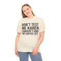 BOLD Don't Test Me Karen - Unisex Heavy Cotton Tee