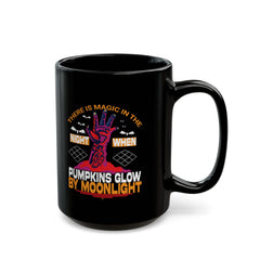 There Is Magic In The Night - Halloween Graphic Black Mug (11oz, 15oz)