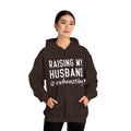 Raising My Husband Is Exhausting - Unisex Heavy Blend™ Hooded Sweatshirt