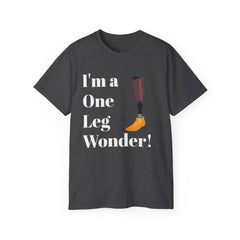 I'm A One Leg Wonder - Unisex Ultra Cotton Tee | Amputee / Leg Amputee / Motivational Gift, Limb Awareness, Amputee Humor, Prosthetic Humor