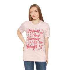 Helping Tiny Humans Do Big Things Tee – Cute Teacher/Nanny Babycare Shirt