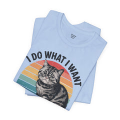 I Do What I Want Cat Quote - Graphic Unisex Jersey Short Sleeve Tee