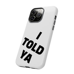 I TOLD YA movie tough case, gift for her, gift for him, movie lover gift, film buff cell case, cinema fan phone case, pop culture cell case