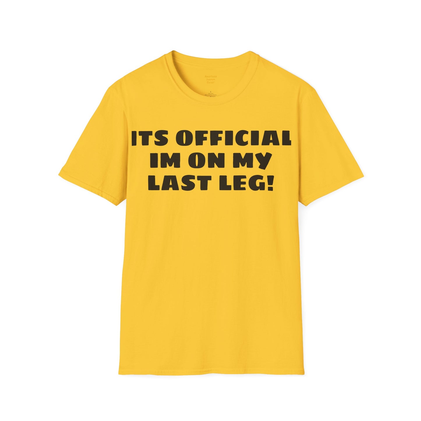 Im On My Last Leg Quote, Unisex Softstyle T-Shirt