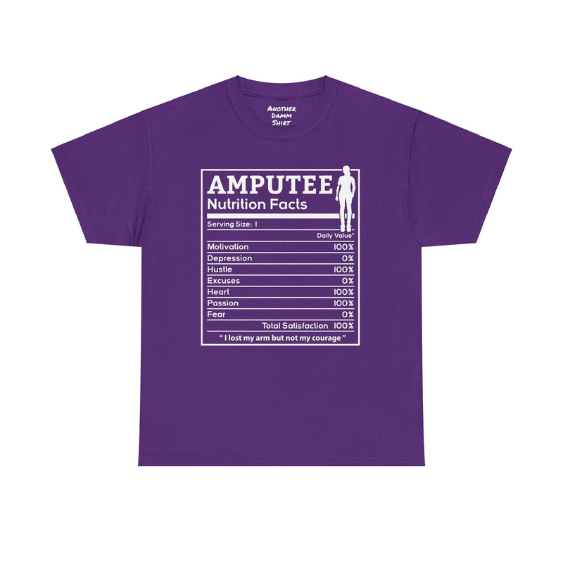Womans Arm AMPUTEE Nutrition Facts / Unisex Heavy Cotton Tee / I Lost My Arm But Not My Courage / Motivation / Heart / Hustle / Passion