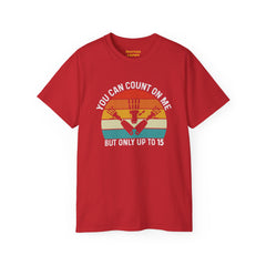 You Can Count On Me But Only Up To 15 - Unisex Ultra Cotton Tee | Amputee Awareness,Limb Awareness,Gift For Him,Gift For Her, Motivational