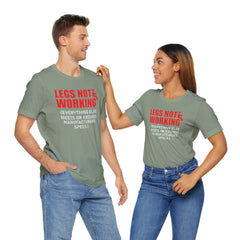 LEGS NOT WORKING Fun Quote - Graphic Unisex T Shirt