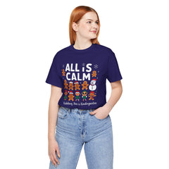 All Is Calm — Funny Gingerbread & Snowman Christmas T‑Shirt (Kidding, This Is Kindergarten)