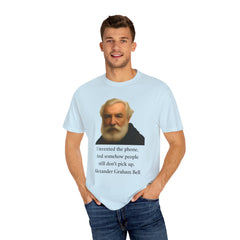Alexander Graham Bell Quote T-Shirt — "I invented the phone. And somehow people still don't pick up."