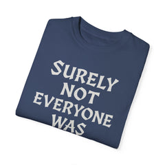 Funny Unisex T-Shirt - "Surely Not Everyone Was Kung Fu Fighting"