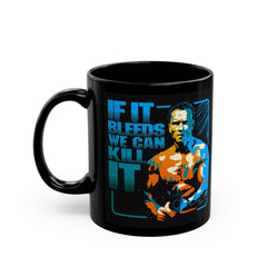If It Bleeds We Can Kill It, Predator Quote Graphic Black Mug (11oz, 15oz)