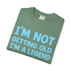 I’m Not Getting Old I’m A Legend T-Shirt — Funny Birthday Tee for Men & Women