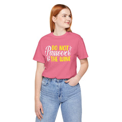 Funny Do Not Passover The Wine Unisex Tee