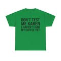 BOLD Don't Test Me Karen - Unisex Heavy Cotton Tee