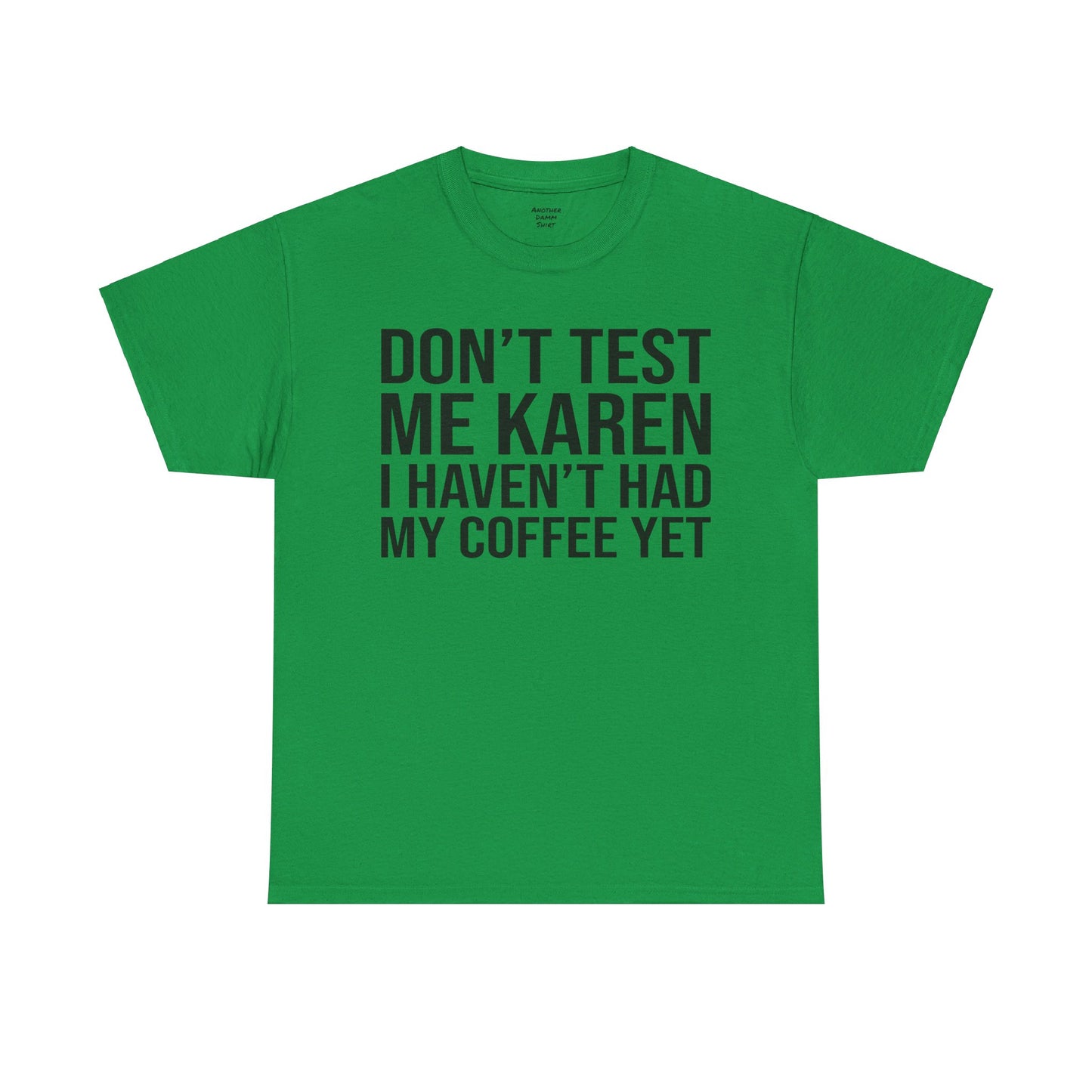 BOLD Don't Test Me Karen - Unisex Heavy Cotton Tee