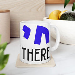 Chai There Jewish Hebrew Graphic Ceramic Mug (11oz, 15oz)