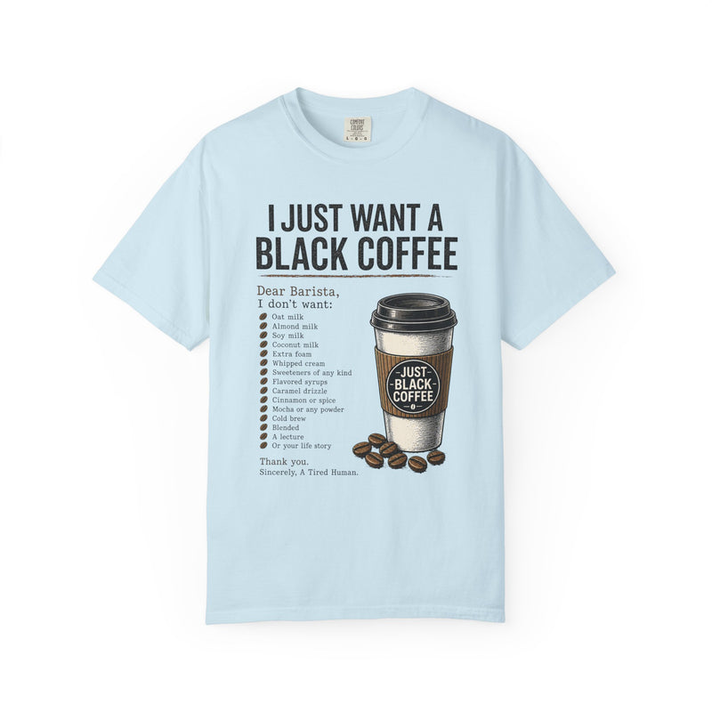 I Just Want a Black Coffee T-Shirt — Funny Barista List Graphic Tee for Coffee Lovers