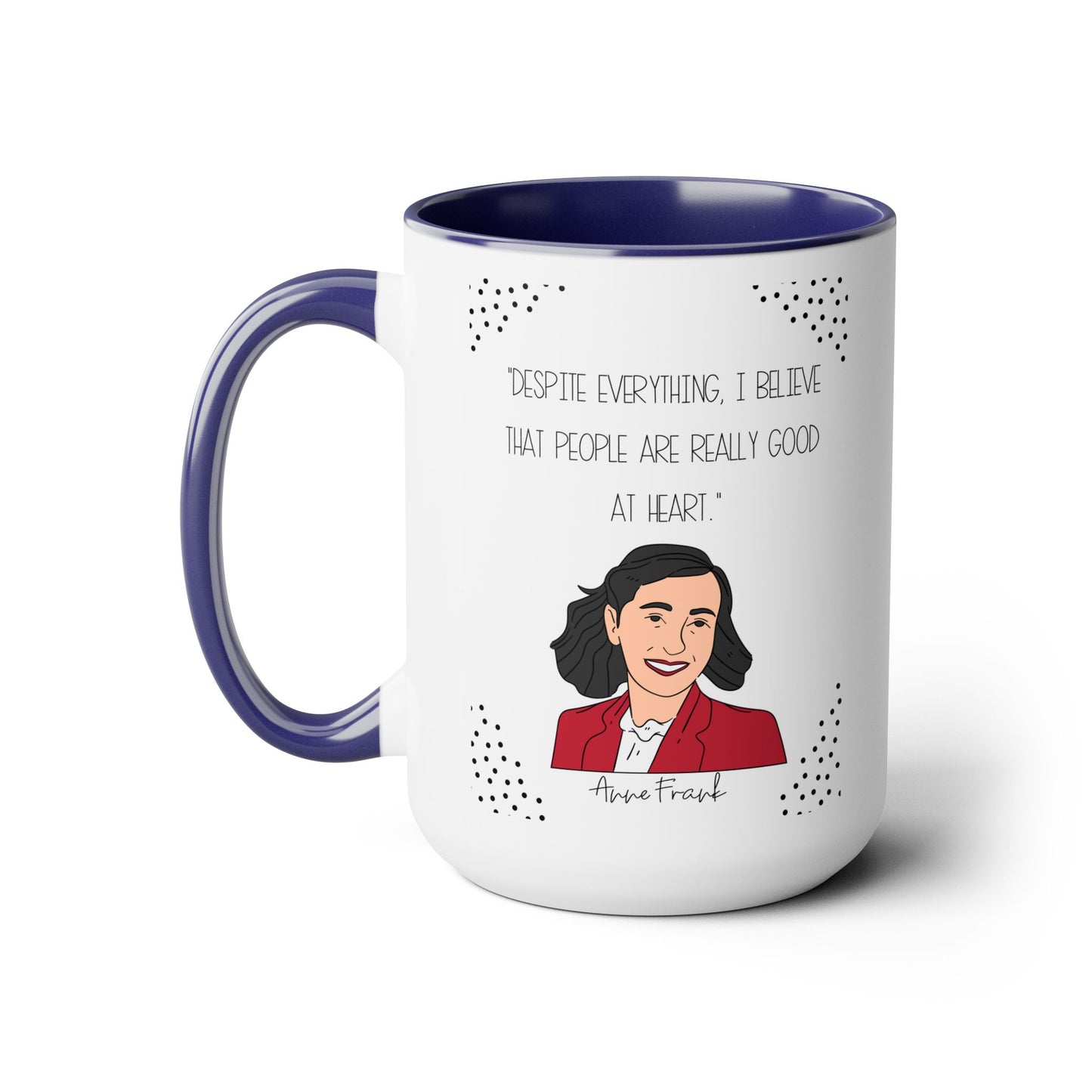 Anne Frank Quote - 15 oz ceramic mug