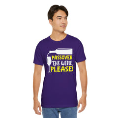 Funny Passover The Wine T Shirt - Unisex Tee