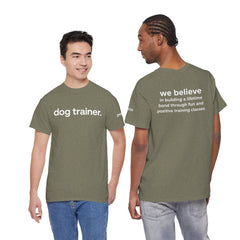 Dog Trainer T‑Shirt — "dog trainer." Front Logo with "we believe..." Positive Training Back Text