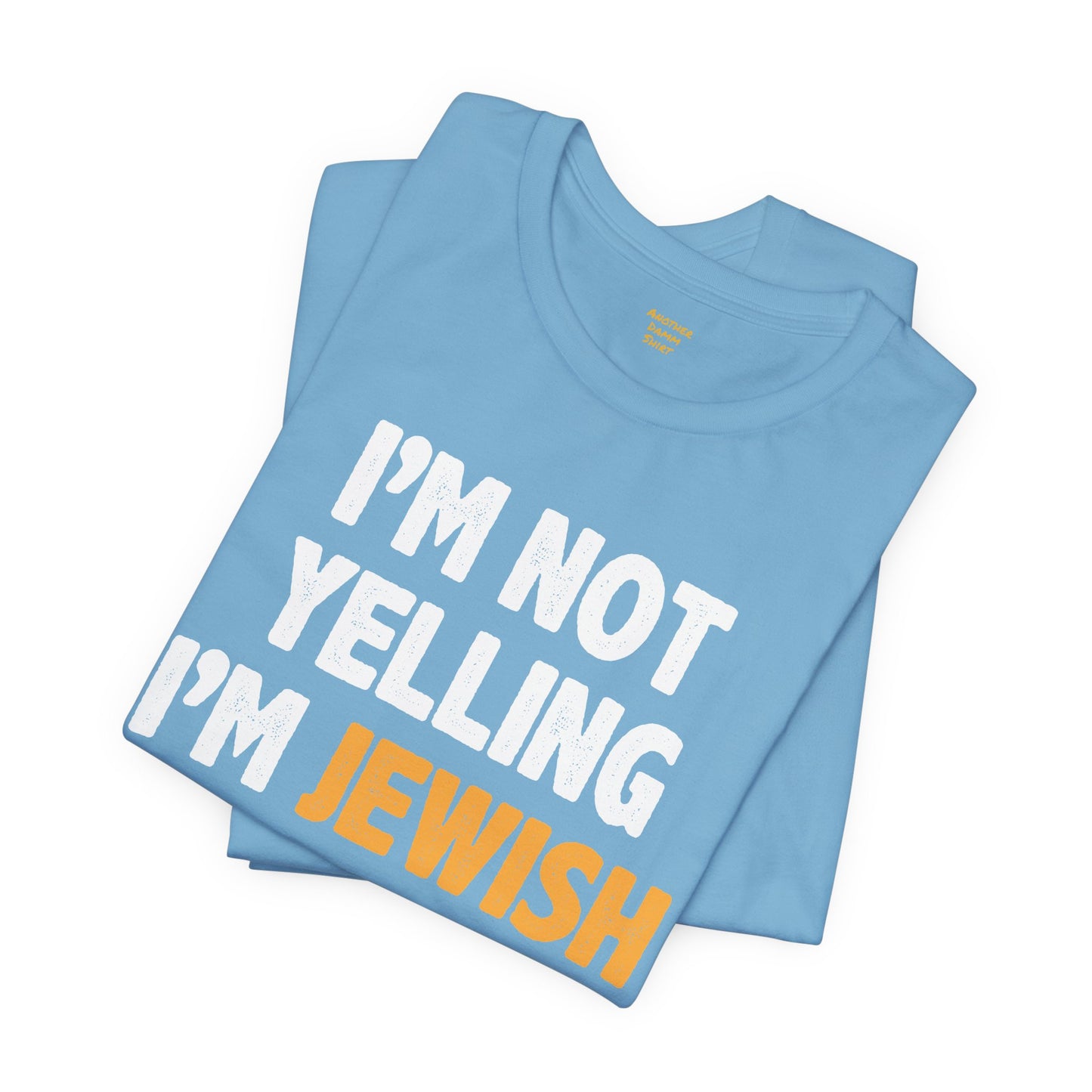 I'm Not Yelling, I'm JEWISH - Unisex Jersey Short Sleeve Tee